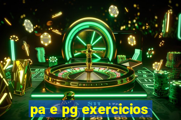 pa e pg exercicios